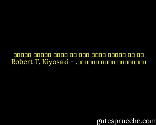 ان كل انسان لديه جزء من روحه يعاني الضعف واإفتقار يمكن شراوءه. - Robert T. Kiyosaki
