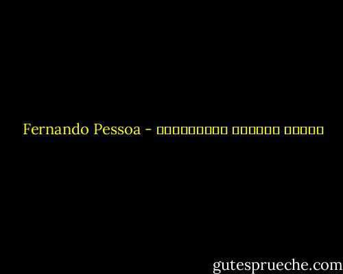 الوضع الراهن للاكينونة - Fernando Pessoa