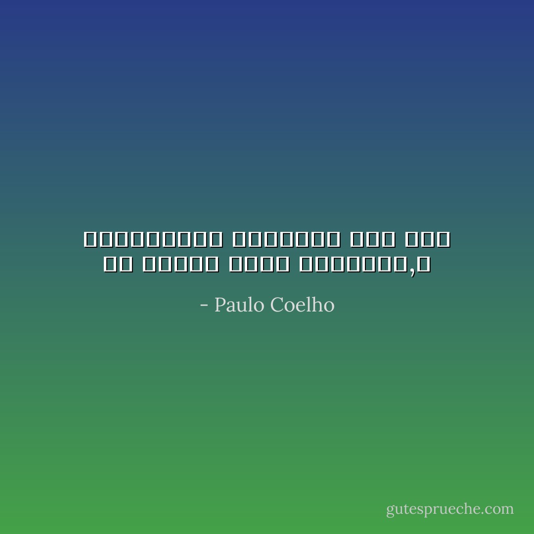 يا صديقي إننا محاربون,و المحاربون يتحدثون لغة بعض - Paulo Coelho