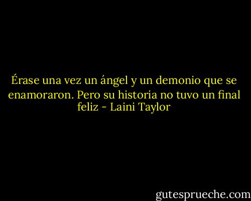 Érase una vez un ángel y un demonio que se enamoraron. Pero su historia no tuvo un final feliz - Laini Taylor