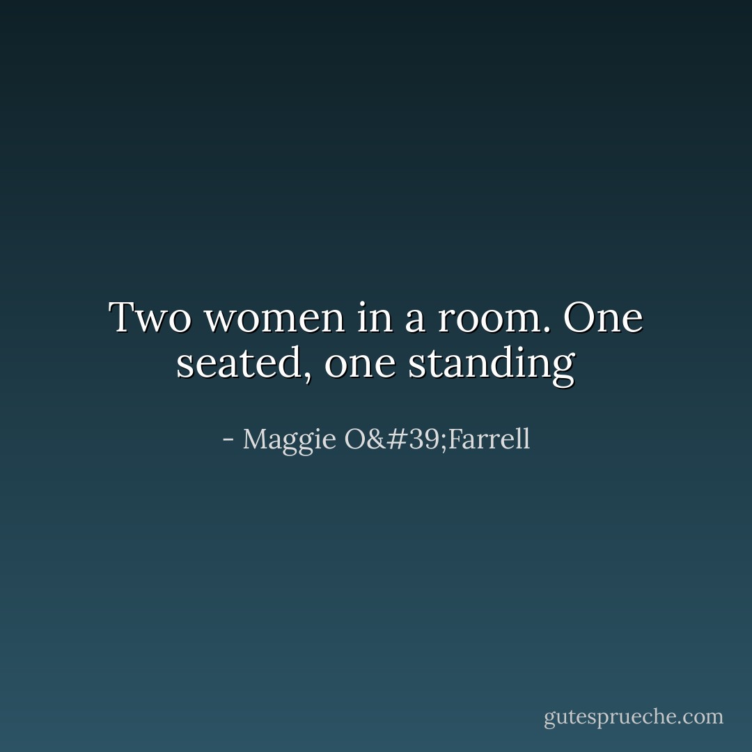 Two women in a room. One seated, one standing - Maggie O'Farrell