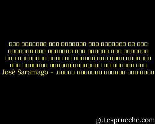 إنه من الملائم ألا يعرفوا، ألا يقرؤوا، ألا يكتبوا، ألا يحكوا، ألا يفكروا، وأن يعتبروا ويقبلوا بأنّ هذه الدنيا لا يمكن تغييرها، وأن هذه الحياة هي الاحتمال الوحيد الممكن، وأن وراء هذه الحياة تنتظرهم الجنة. - José Saramago