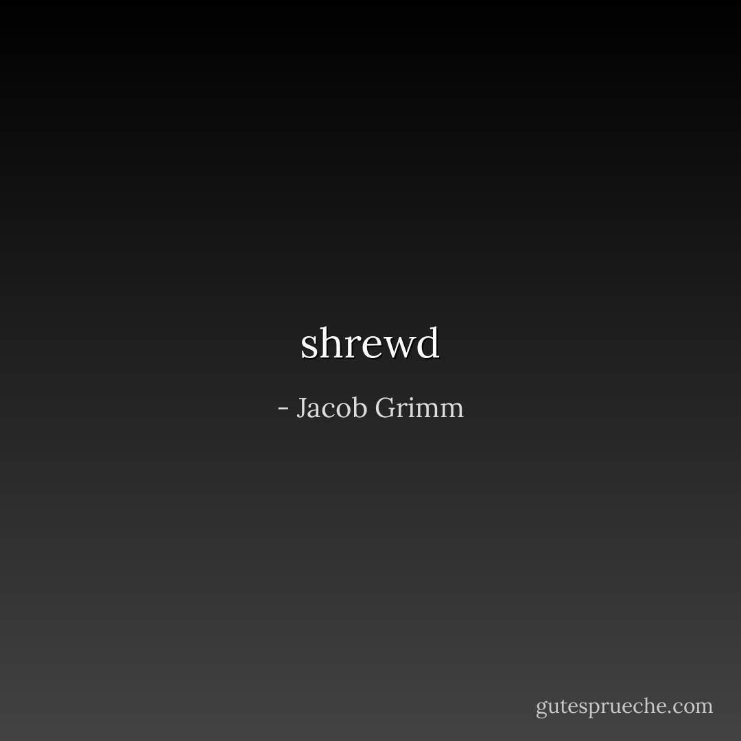 shrewd - Jacob Grimm