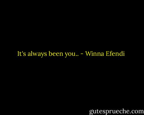 It's always been you.. - Winna Efendi
