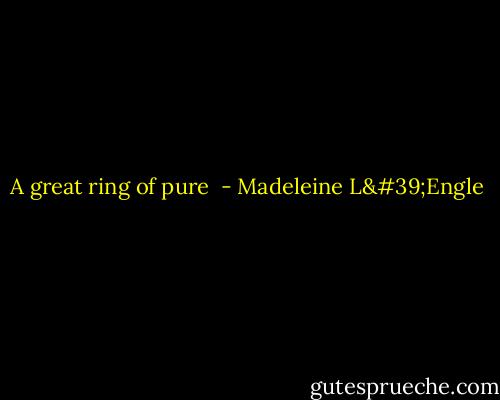 A great ring of pure  - Madeleine L'Engle