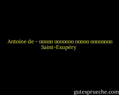 الراشدون غريبو الأطوار حقّاً - Antoine de Saint-Exupéry