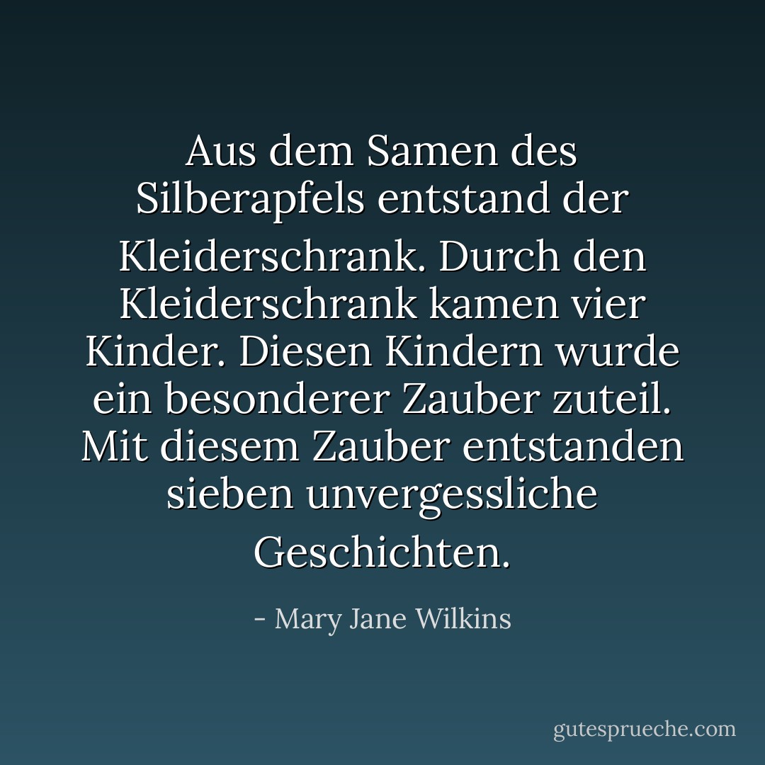 Aus dem Samen des Silberapfels entstand der Kleiderschrank.<br />Durch den Kleiderschrank kamen vier Kinder.<br />Diesen Kindern wurde ein besonderer Zauber zuteil.<br />Mit diesem Zauber entstanden sieben unvergessliche Geschichten. - Mary Jane Wilkins<