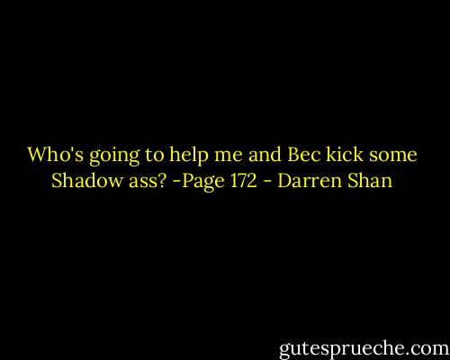 Who's going to help me and Bec kick some Shadow ass? -Page 172 - Darren Shan