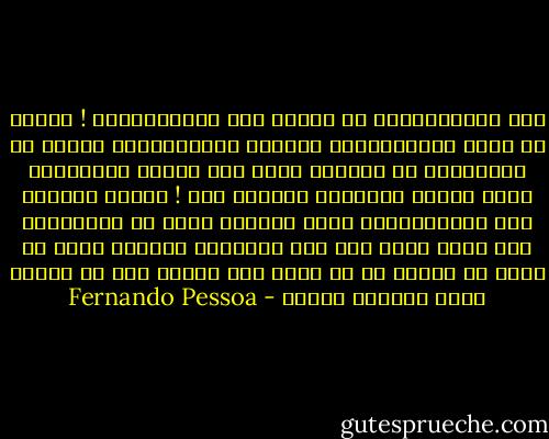 كلى الشوكولاته يا صغيرة<br />كلى الشوكولاته !<br />سترين لا توجد ميتافيزيقا تُضاهى الشوكولاته<br />سترين كل الديانات لا تُعلّم أكثر مما تعلمه المِقشدة<br />كُلى أيتها الصغيرة القذرة كلى !<br />ليتنى أستطيع أكل الشوكولاته بمثل اليقين الذى به تأكلينها<br />غير أننى أفكر لدى نزع اللفافة الفضية التى هى ورقة من قصدير<br />فى أن أقذف إلى الأرض بكل شئ مثلما فعلت بحياتى نفسها - Fernando Pessoa