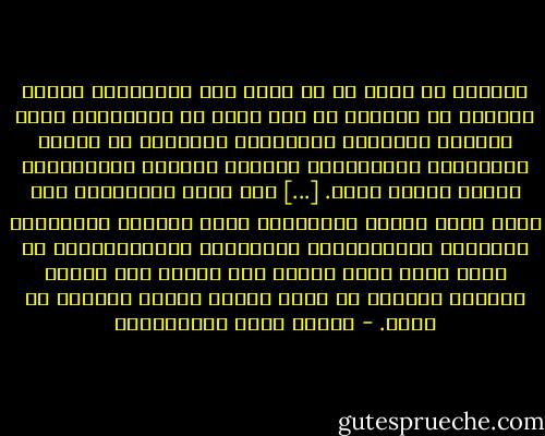 أستطيع أن أقول لك يا بنيّ إنّ السّعادة ينبوع يتفجّر من القلب، لا غيث يهطل من السّماء، وأنّ النّفس الكريمة الرّاضية البريئة من أدران الرّذائل وأقذارها، ومطامع الحياة وشهواتها، سعيدة حيثما حلّت. [...] فمن أراد السّعادة فلا يسأل عنها المال والنّسب، وبين الفضّة والذّهب، والقصور والبساتين، والأرواح والرّياحين، بل يسأل عنها نفسه الّتي بين جنبيه فهي ينبوع سعادته وهنائه إن شاء، ومصدر شقائه وبلائه إن أراد. - مصطفى لطفي المنفلوطي