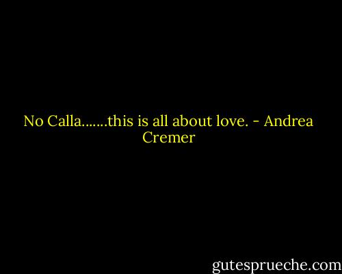 No Calla.......this is all about love. - Andrea Cremer