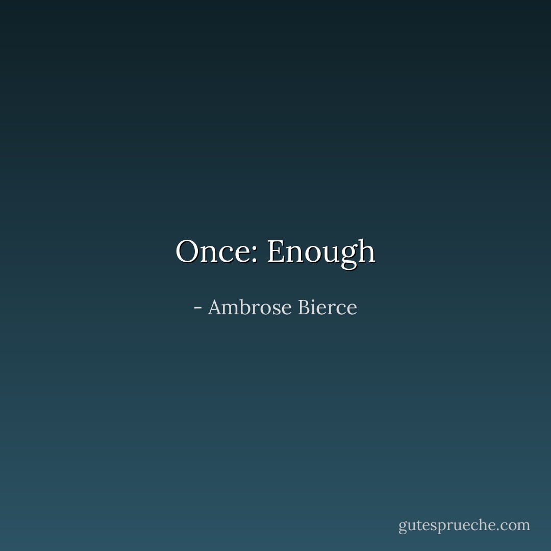 Once: Enough - Ambrose Bierce