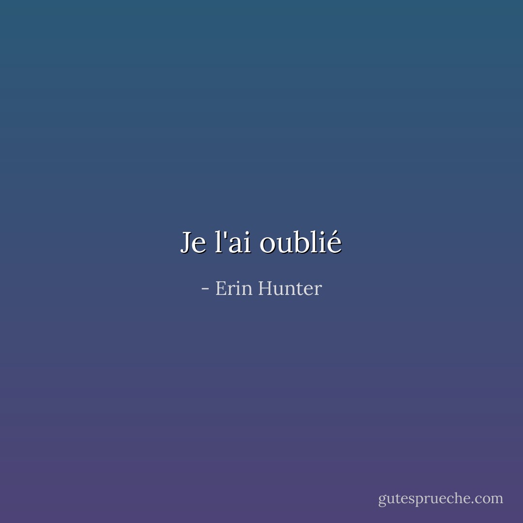 Je l'ai oublié - Erin Hunter