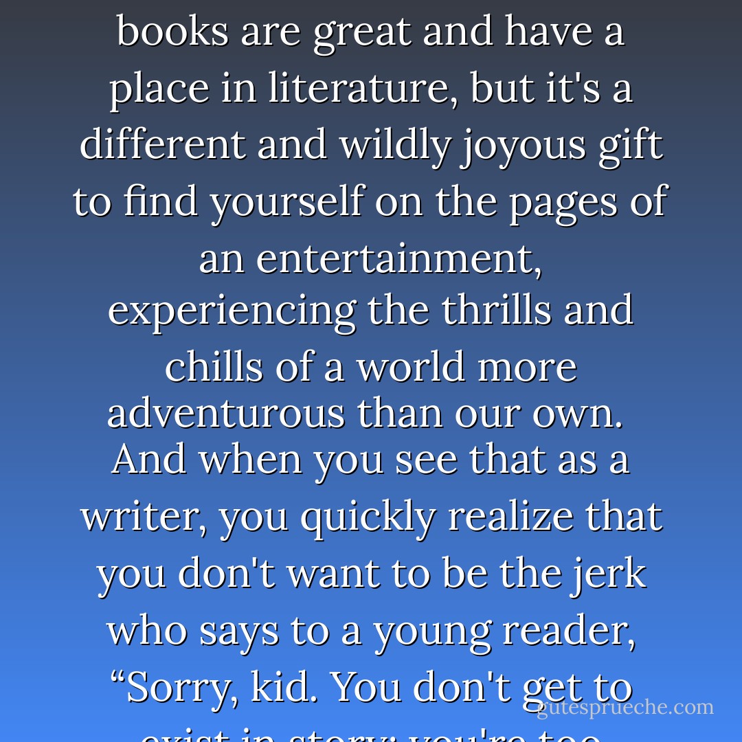 The more I write stories for young people, and the more young readers I meet, the more I'm struck by how much kids long to see themselves in stories. To see their identities and perspectives—their avatars—on the page. Not as issues to be addressed or as icons for social commentary, but simply as people who get to do cool things in amazing worlds. Yes, all the “issue” books are great and have a place in literature, but it's a different and wildly joyous gift to find yourself on the pages of an entertainment, experiencing the thrills and chills of a world more adventurous than our own.<br /><br />And when you see that as a writer, you quickly realize that you don't want to be the jerk who says to a young reader, “Sorry, kid. You don't get to exist in story; you're too different.” You don't want to be part of our present dystopia that tells kids that if they just stopped being who they are they could have a story written about them, too. That's the role of the bad guy in the dystopian stories, right? Given a choice, I'd rather be the storyteller who says every kid can have a chance to star. - Paolo Bacigalupi