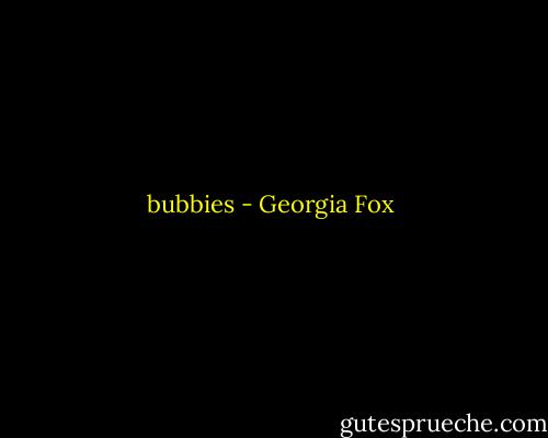 bubbies - Georgia Fox