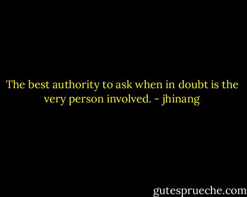 The best authority to ask when in doubt is the very person involved. - jhinang