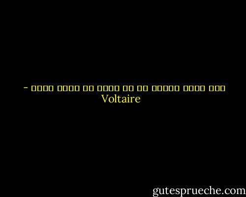 أهم قرار تتخذه هو أن تكون ذا مزاج رائع - Voltaire