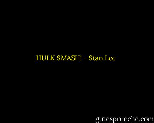HULK SMASH! - Stan Lee