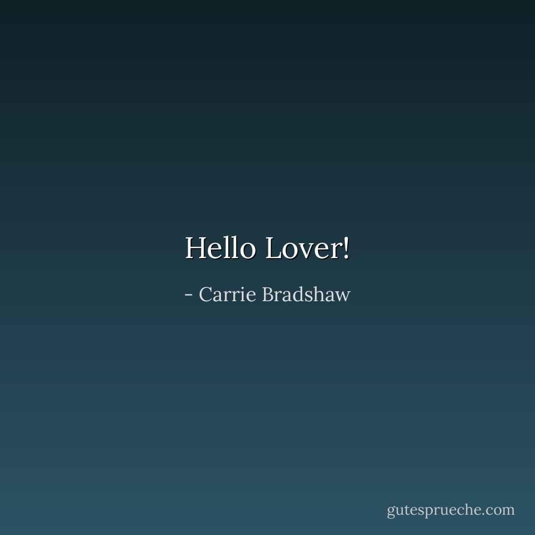 Hello Lover! - Carrie Bradshaw