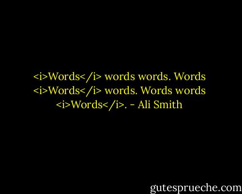 <i>Words</i> words words. Words <i>Words</i> words. Words words <i>Words</i>. - Ali Smith