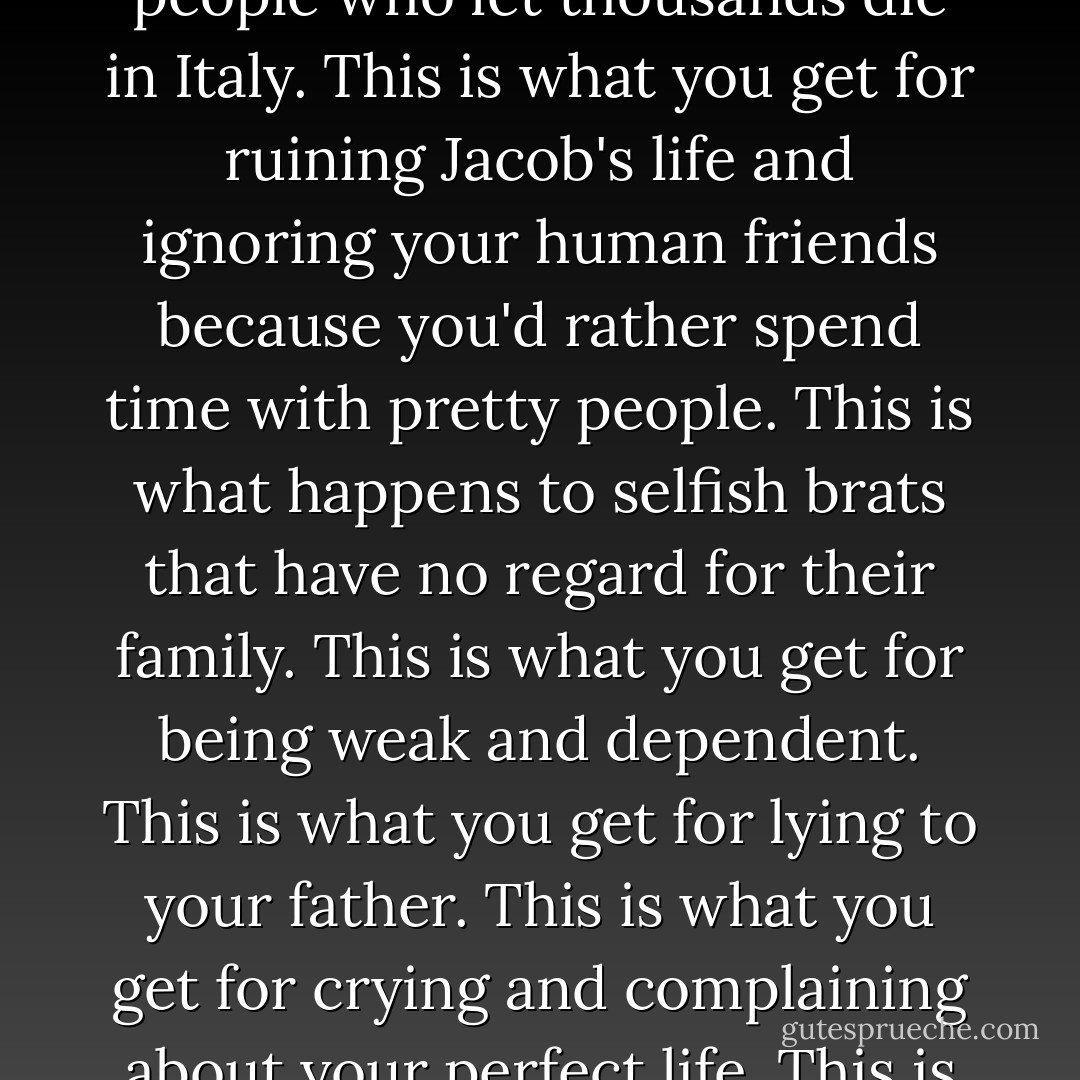 Anyway, most of the chapter is Bella telling us how much pain she's in. First she's about to die because delivering Optimus Beyonce nearly killed her. And then she goes on and on about how hot and awful the vampire venom feels as it takes hold of her body.<br /><br />She's in agony and there's nothing she can do about it. Good! I hope it hurts.<br /><br />This is what you get, Bella Swan. This is what you get for being a greedy, self-centered jerk. This is what happens to people who let thousands die in Italy. This is what you get for ruining Jacob's life and ignoring your human friends because you'd rather spend time with pretty people. This is what happens to selfish brats that have no regard for their family. This is what you get for being weak and dependent. This is what you get for lying to your father. This is what you get for crying and complaining about your perfect life. This is what you get for spending pages and pages describing freaking magnets! THIS IS WHAT YOU GET!<br /><br />I only wish the pain lasted longer than a chapter. An entire book of Bella's torture would be nice. And maybe if the book were illustrated…with Octo-Bears…I would finally sympathize with this, the least likable character in the history of novels.<br /><br />Bella, I do not care one tiny bit that you're in pain. - Dan Bergstein