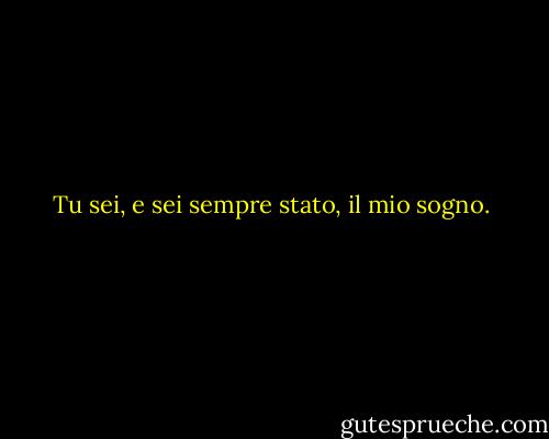 Tu sei, e sei sempre stato, il mio sogno. - Nicholas Sparks