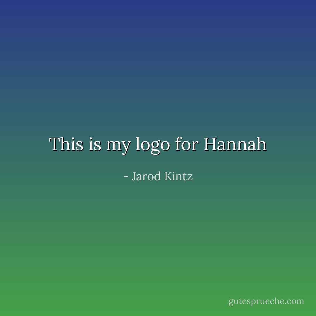 This is my logo for Hannah - Jarod Kintz