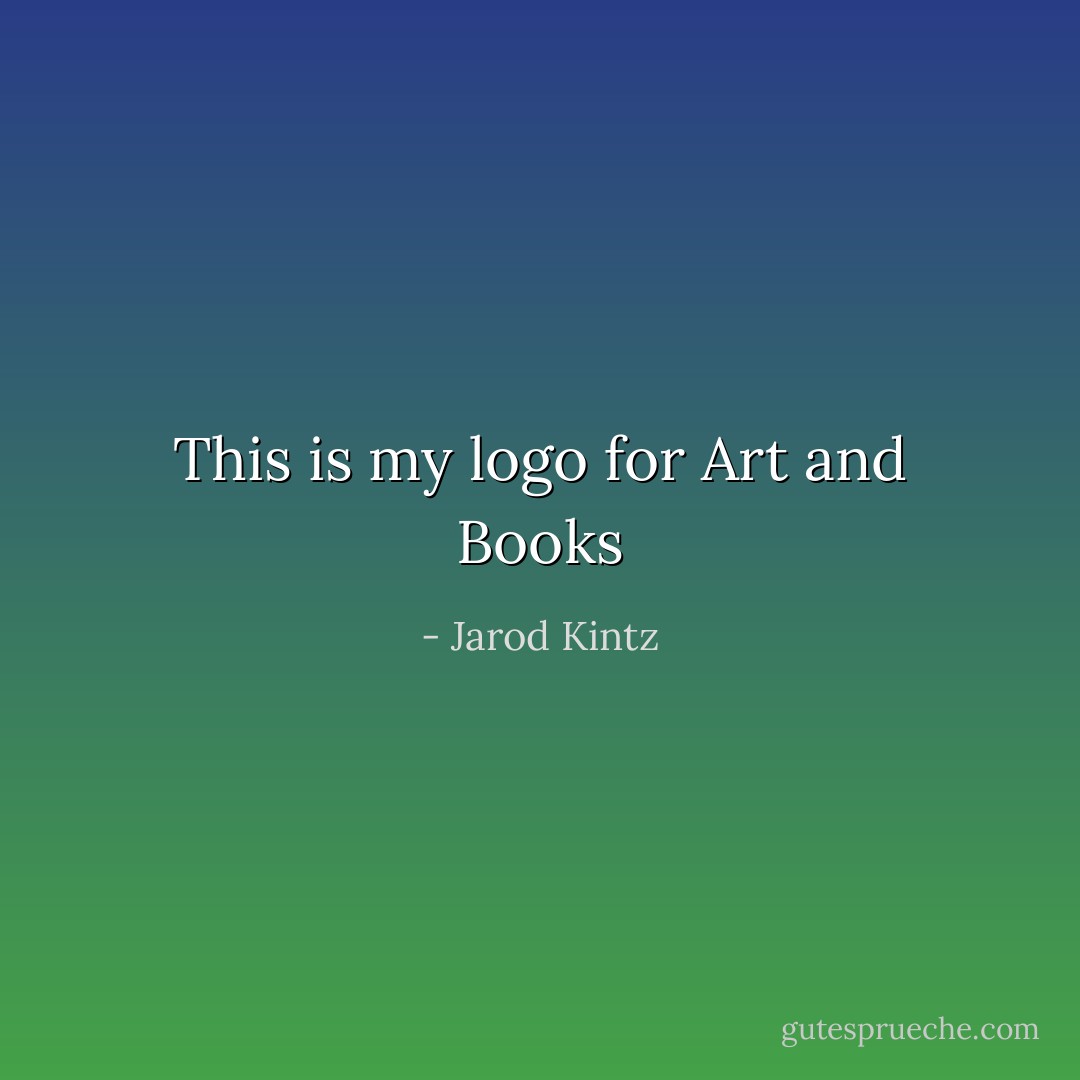 This is my logo for Art and Books - Jarod Kintz
