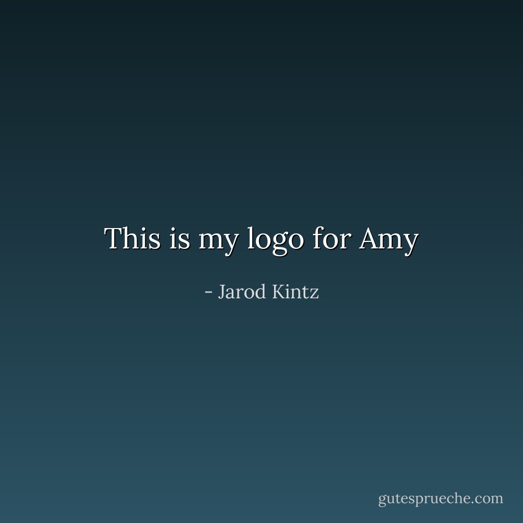 This is my logo for Amy - Jarod Kintz