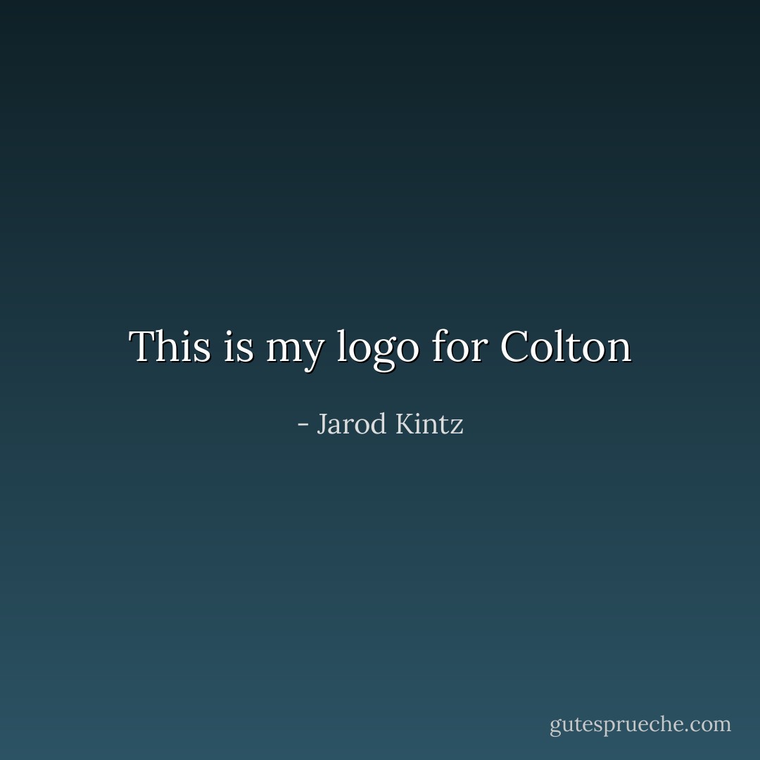 This is my logo for Colton - Jarod Kintz