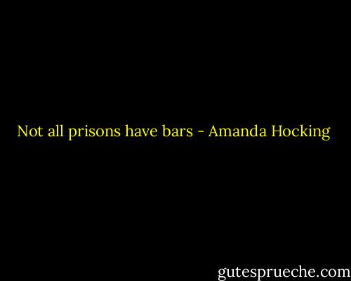 Not all prisons have bars - Amanda Hocking