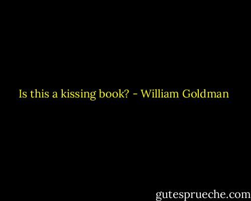 Is this a kissing book? - William Goldman