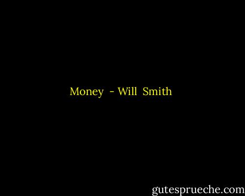 Money  - Will  Smith
