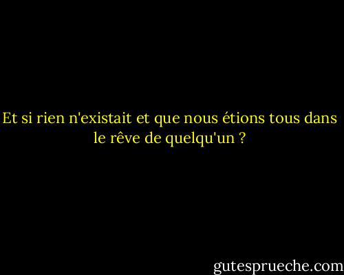 Et si rien n'existait et que nous étions tous dans le rêve de quelqu'un ? - Woody Allen