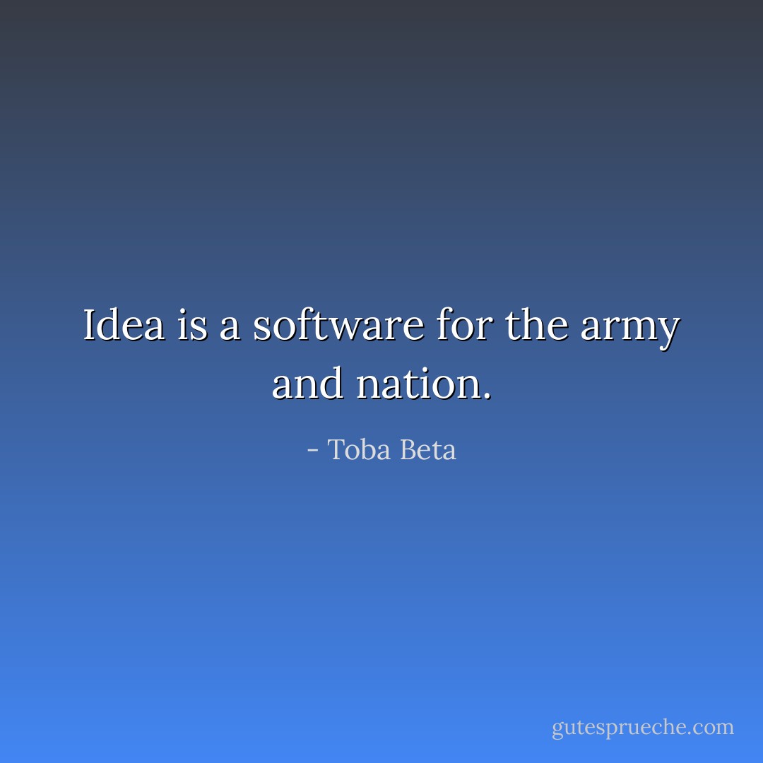 Idea is a software for the army and nation. - Toba Beta