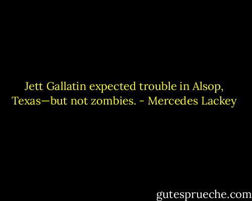 Jett Gallatin expected trouble in Alsop, Texas—but not zombies. - Mercedes Lackey