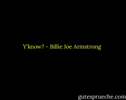 Y'know? - Billie Joe Armstrong
