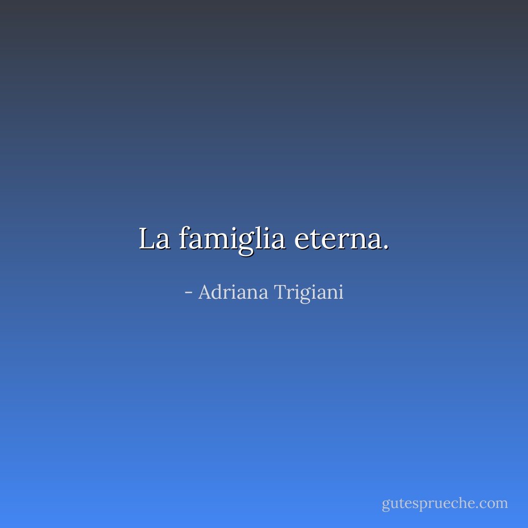 La famiglia eterna. - Adriana Trigiani