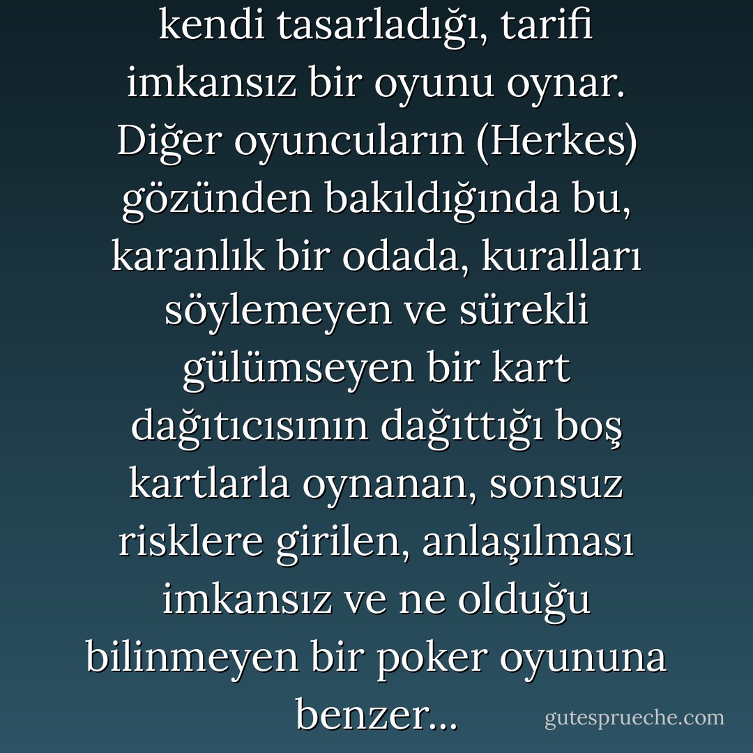 Tanrı zar atmaz. O kainat ile kendi tasarladığı, tarifi imkansız bir oyunu oynar. Diğer oyuncuların (Herkes) gözünden bakıldığında bu, karanlık bir odada, kuralları söylemeyen ve sürekli gülümseyen bir kart dağıtıcısının dağıttığı boş kartlarla oynanan, sonsuz risklere girilen, anlaşılması imkansız ve ne olduğu bilinmeyen bir poker oyununa benzer... - Terry Pratchett