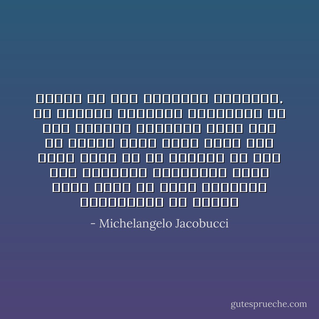 اللامتسامح هو الشخص الذى يعرض عن سماع الأسباب، هذا المحتوى العاطفى، الذى يؤدى بفرد ما أو بجماعة ما إلى أن تتطوع لحمل يقين مطلق يجب على الآخرين مشاركته فيه، وإن لم يفعلوا فجزاؤهم التهميش، أو الطرد أو حتى التصفية الجسدية. - Michelangelo Jacobucci