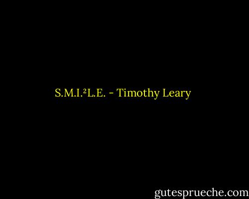 S.M.I.²L.E. - Timothy Leary