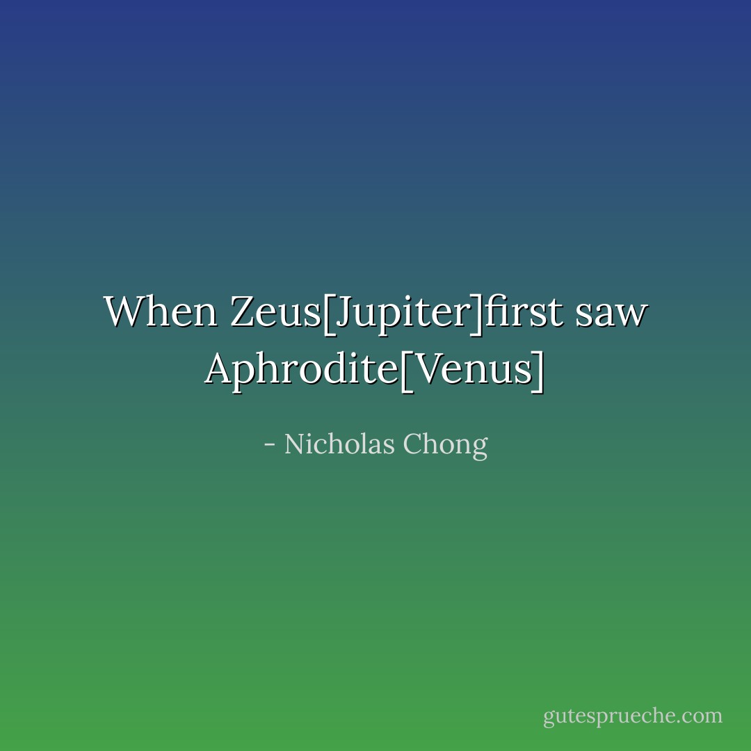 When Zeus[Jupiter]first saw Aphrodite[Venus] - Nicholas Chong