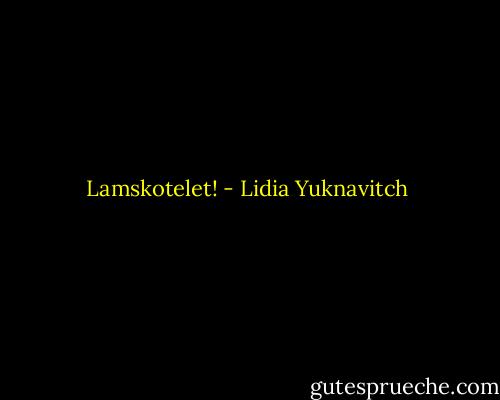 Lamskotelet! - Lidia Yuknavitch