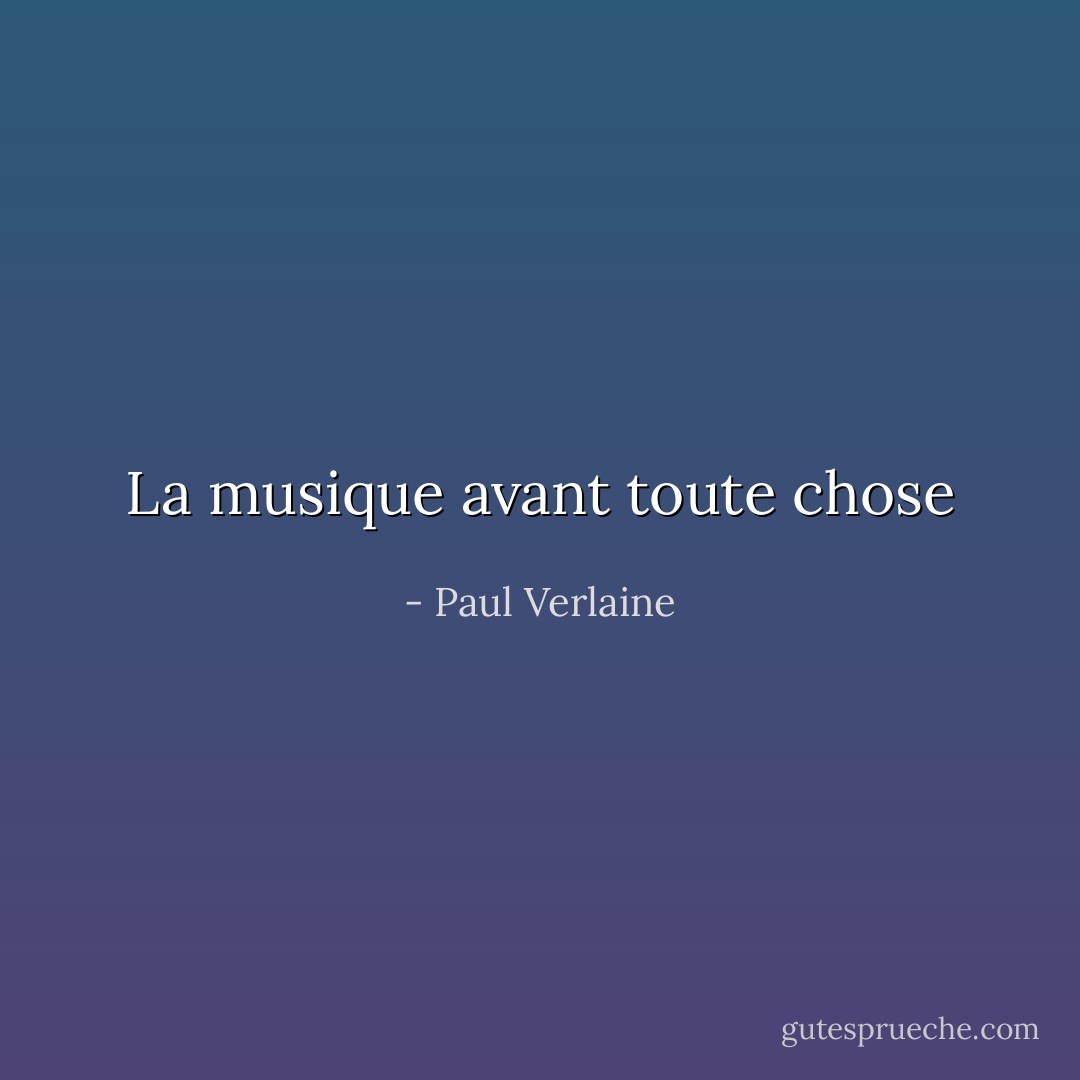 La musique avant toute chose - Paul Verlaine
