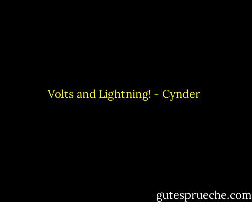 Volts and Lightning! - Cynder