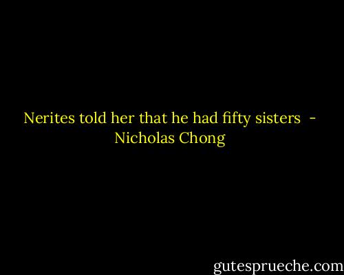 Nerites told her that he had fifty sisters  - Nicholas Chong