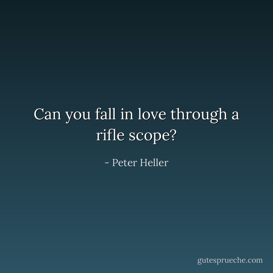 Can you fall in love through a rifle scope? - Peter Heller