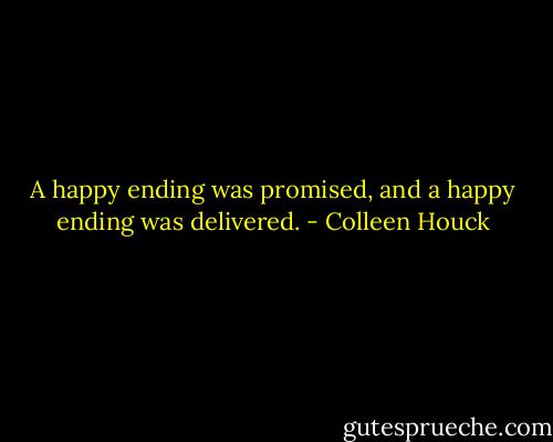 A happy ending was promised, and a happy ending was delivered. - Colleen Houck