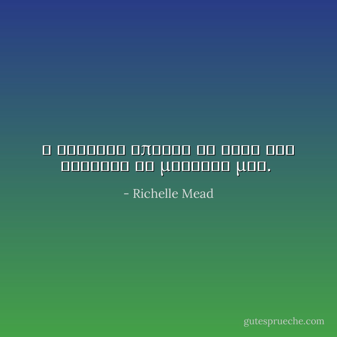 Ο Αντριαν απλωσε το χερι και χάιδεψε το μαγουλο μου.  - Richelle Mead