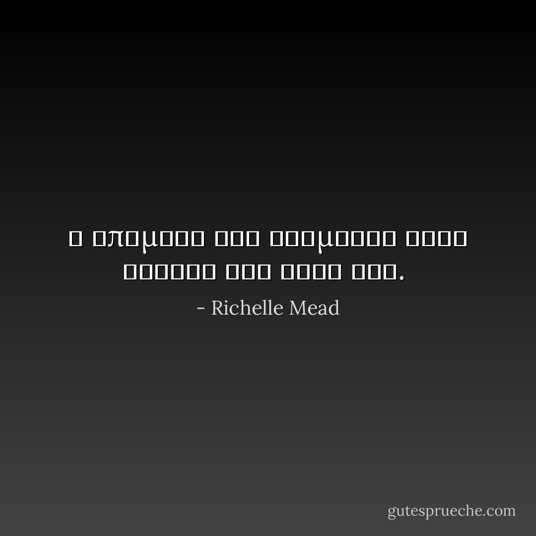 Η υπομονη του Ντιμιτρι ειχε φτασει στα ορια της.  - Richelle Mead